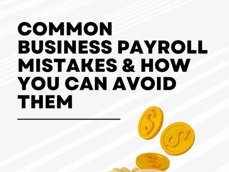 Common Business Payroll Mistakes & How You Can Avoid Them