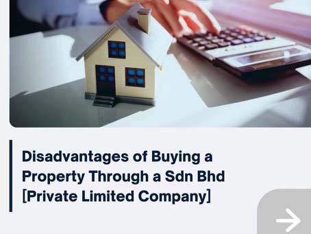 Buying a Property Through a Sdn Bhd: What Are the Disadvantages?