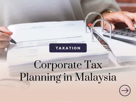 Corporate Tax Planning in Malaysia to Reduce Tax Burden