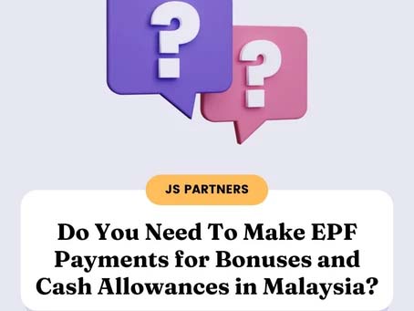 Do You Need To Make EPF Payments for Bonuses and Cash Allowances in Malaysia?