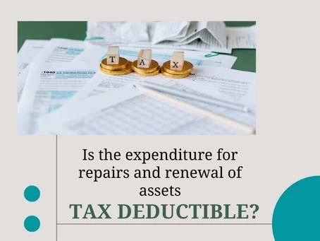 Tax Treatment on Expenditure for Repairs & Renewals of Assets