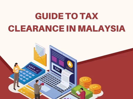 Guide to tax Clearance in Malaysia